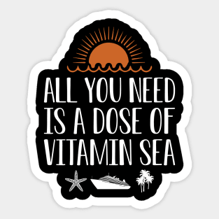 Cruise - All you need is a dose of vitamin sea w Sticker